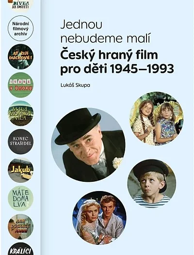 Jednou nebudeme malí. Český hraný film pro děti 1945-1993