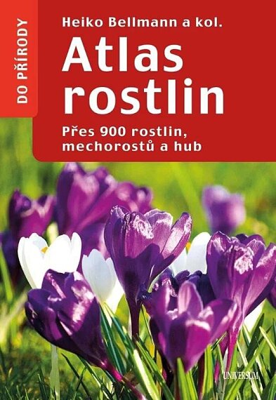 Atlas rostlin Přes 900 rostlin, mechorostů a hub