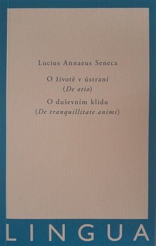 O životě v ústraní (De otio) O duševním klidu (De tranquillitate animi)
