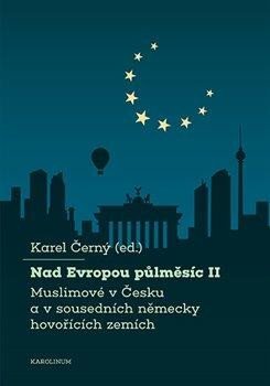 Nad Evropou půlměsíc II Muslimové v Česku a v sousedních německo hovořících zemích