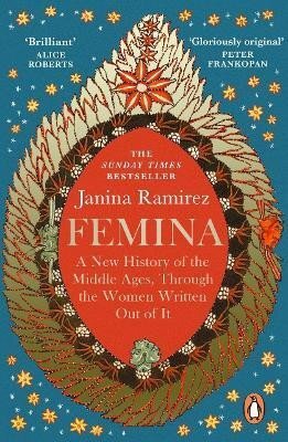 Femina: A New History of the Middle Ages, Through the Women Written Out of It