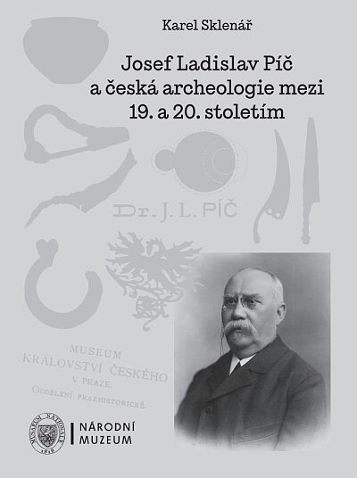 Josef Ladislav Píč  a česká archeologie mezi 19. a 20. stoletím