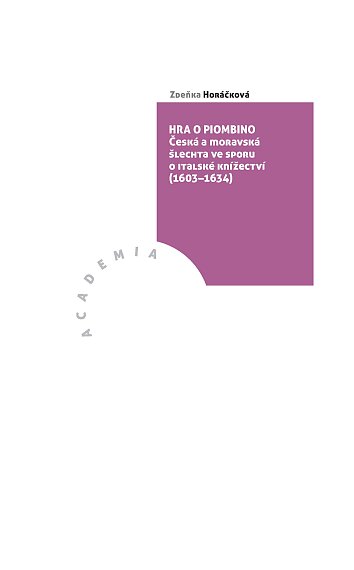 Hra o Piombino. Česká a moravská šlechta ve sporu o italské knížectví (1603-1634)