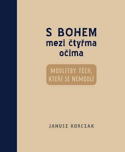 S Bohem mezi čtyřma očima Modlitby těch, kteří se nemodlí