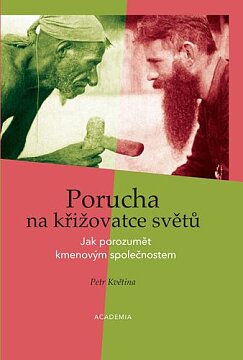 Porucha na křižovatce světů. Jak porozumět kmenovým společnostem