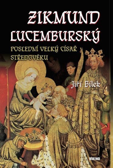 Zikmund Lucemburský Poslední velký císař středověku