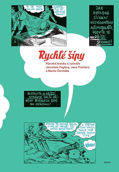 Rychlé šípy. Původní kresby a scénáře Jaroslava Foglara, Jana Fischera a Marko Čermáka