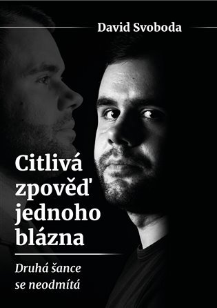 Citlivá zpověď jednoho blázna. Druhá šance se neodmítá