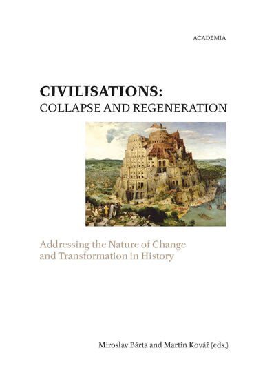 Civilisations: Collapse and Regeneration. Addressing the Nature of Change and Transformation in Hist