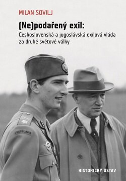 (Ne)podařený exil: Československá a jugoslávská exilová vláda za druhé světové války