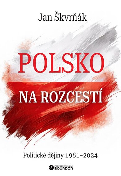 Polsko na rozcestí Politické dějiny 1981-2024