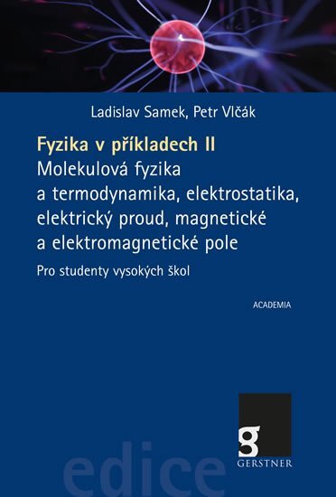 Fyzika v příkladech II. Molekulová fyzika a termodynamika, elektrostatika, elektrický proud, magneti