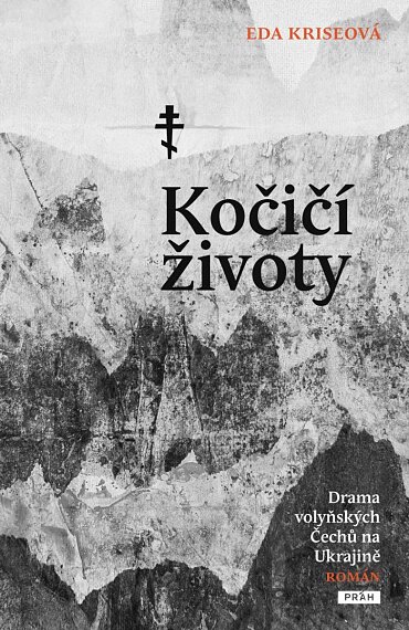 Kočičí životy. Drama volyňských Čechů na Ukrajině