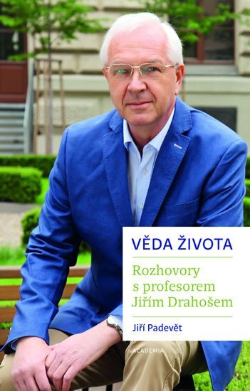 Věda života. Rozhovory s prof. Jiřím Drahošem
