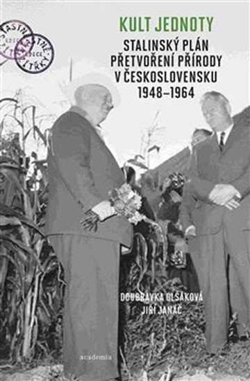 Kult jednoty Stalinský plán přetvoření přírody v Československu 1948-1964