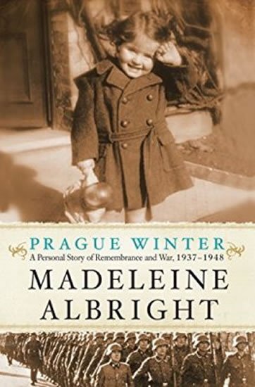 Prague Winter: A Personal Story of Remembrance and War, 1937 - 1948