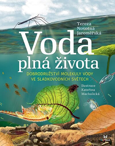 Voda plná života. Dobrodružství molekuly vody ve sladkovodních světech