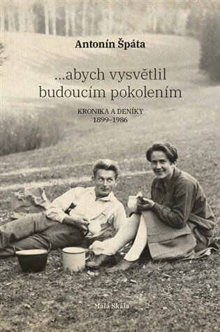 ...abych vysvětlil budoucím pokolením Kronika a Deníky 1899-1986