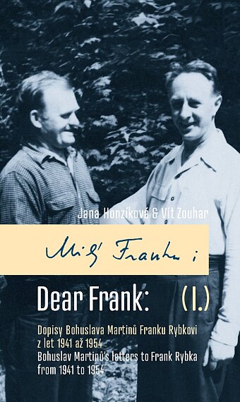 Milý Franku I. Dopisy Bohuslava Martinů Franku Rybkovi z let 1941 až 1954 I.