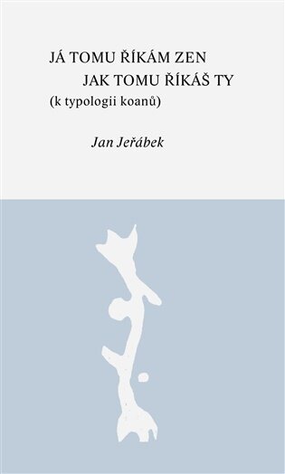 Já tomu říkám zen – jak tomu říkáš ty k typologii koanů