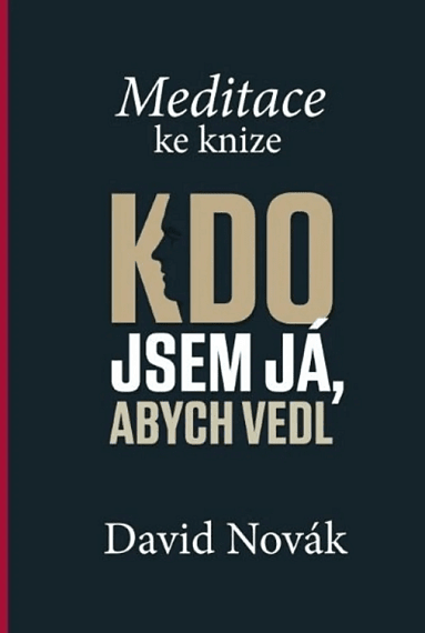 Meditace ke knize Kdo jsem já, abych vedl