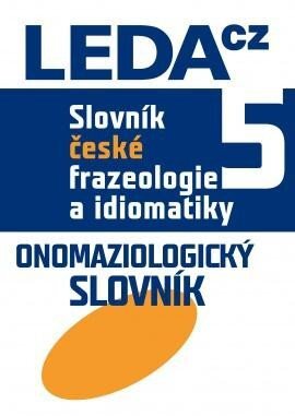 Slovník české frazeologie a idiomatiky 5 /2. vydání