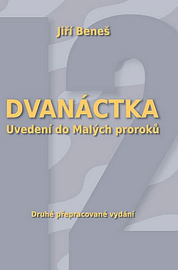 Dvanáctka. Uvedení do Malých proroků 2. přepracované vydání