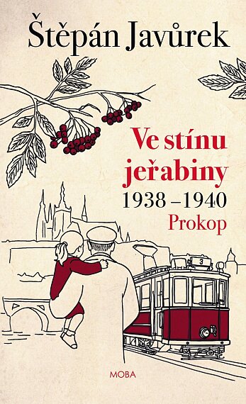 Ve stínu jeřabiny - Díl první: Prokop (1938-1940)