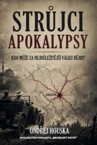 Strůjci apokalypsy Kdo může za nejdůležitější válku dějin?