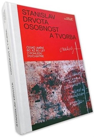 Stanislav Drvota Osobnost a tvorba České umění 60. až 80. let z pohledu psychiatrie