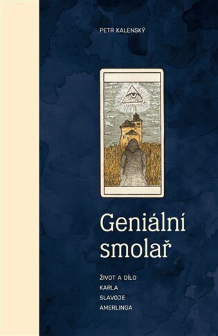 Geniálnní smolař. Život a dílo Karla Slavoje Amerlinga