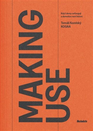 Making Use - Když domy nefungují a demolice není řešení