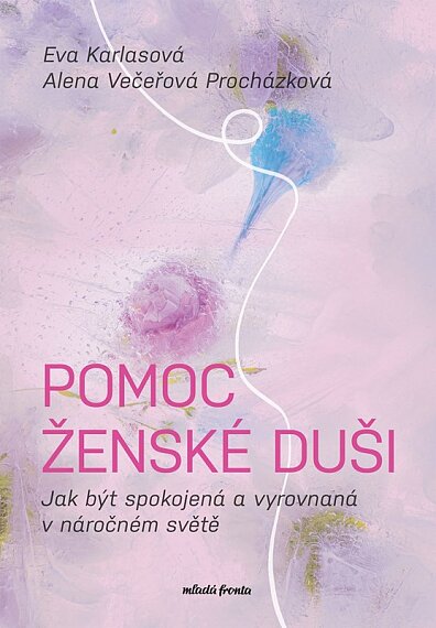 Pomoc ženské duši Jak být spokojená a vyrovnaná v náročném světě