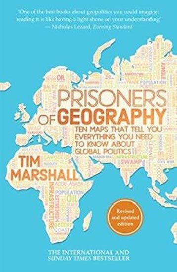Prisoners of Geography: Ten Maps that Tell You Everything You Need to Know about Politics