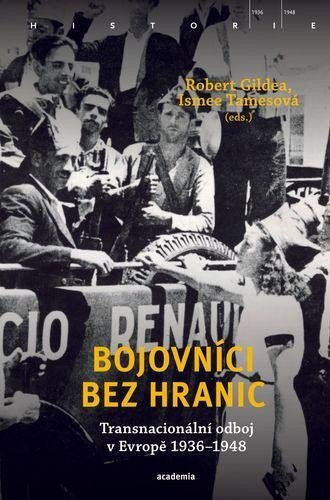 Bojovníci bez hranic. Transnacionální odboj v Evropě, 1936–1948
