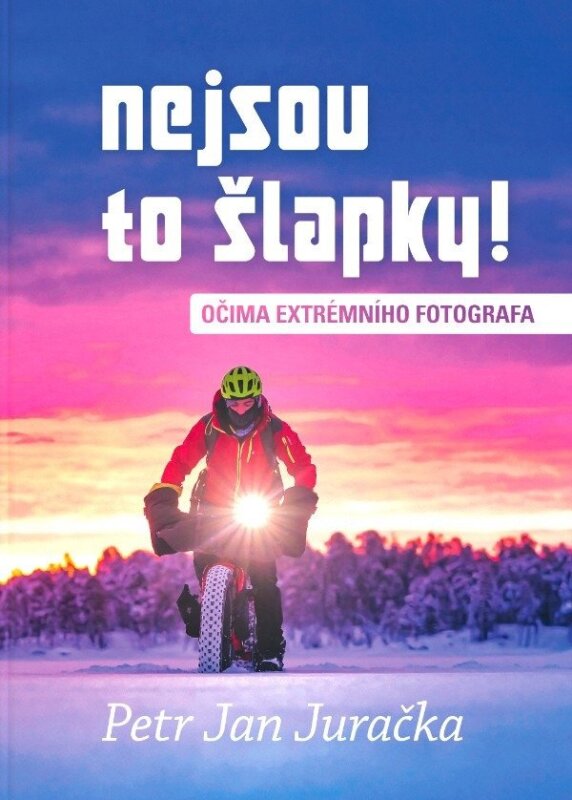 Nejsou to šlapky! Očima extrémního fotografa
