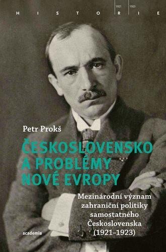 Československo a problémy nové Evropy. Mezinárodní význam zahraniční politiky samostatného Československa (1921-1923)
