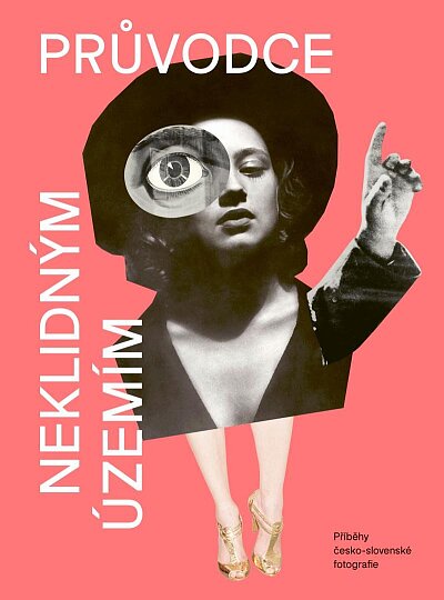 Průvodce neklidným územím III. Příběhy česko-slovenské fotografie