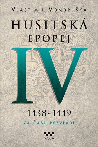 Husitská epopej IV. 1438-1449 - Za časů bezvládí 2. vydání