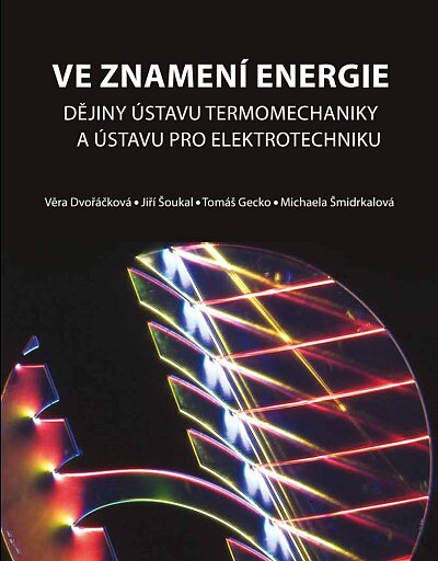 Ve znamení energie. Dějiny Ústavu termomechaniky a Ústavu pro elektrotechniku