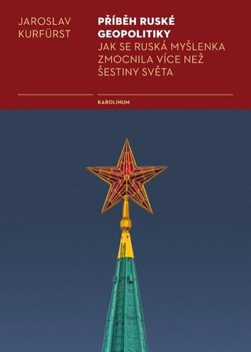 Příběh ruské geopolitiky. Jak se ruská myšlenka zmocnila více než šestiny světa