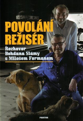 Povolání režisér Rozhovor Bohdana Slámy s Milošem Formanem /Nové vydání