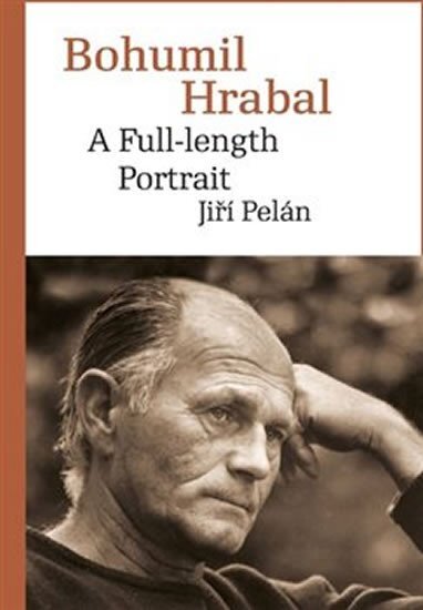 Bohumil Hrabal: A Full-lenght Portrait