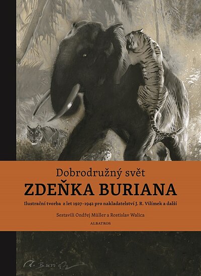 Dobrodružný svět Zdeňka Buriana Ilustrační tvorba z let 1927 - 1942 pro nakladatelství J.R. Vilímek