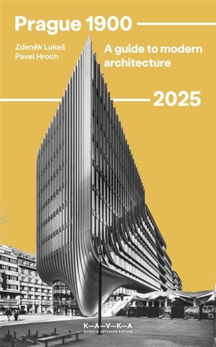Prague 1900 - 2025 A guide to its modern architecture
