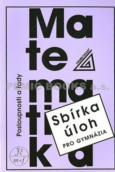 Sbírka úloh z matematiky pro gymnázia Posloupnosti a řady