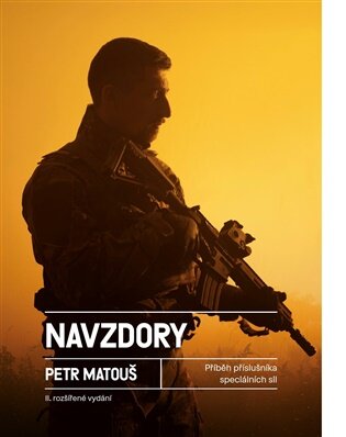 Navzdory. Příběh příslušníka speciálních sil AČR