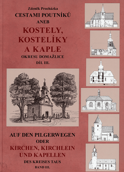 Cestami poutníků aneb kostely, kostelíky a kaple okresu domažlice díl III.
