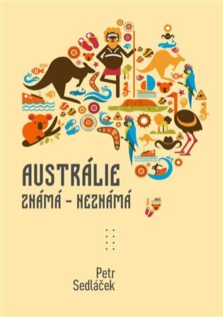 Austrálie známá - neznámá