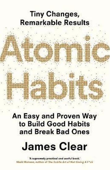 Atomic Habits: An Easy and Proven Way to Build Good Habits and Break Bad Ones